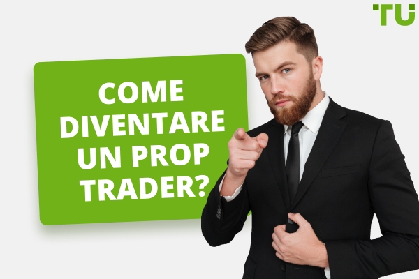 Come diventare un Prop Trader?